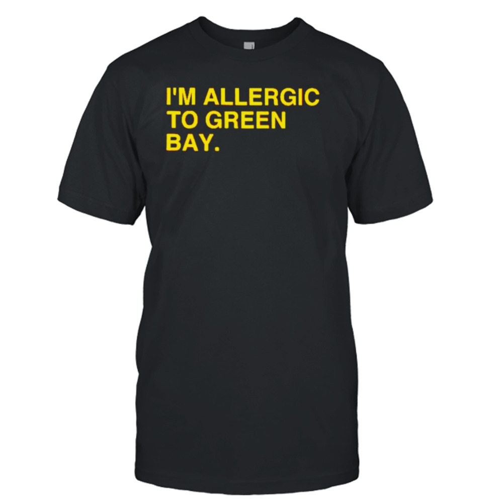 i’m allergic to Green Bay shirt