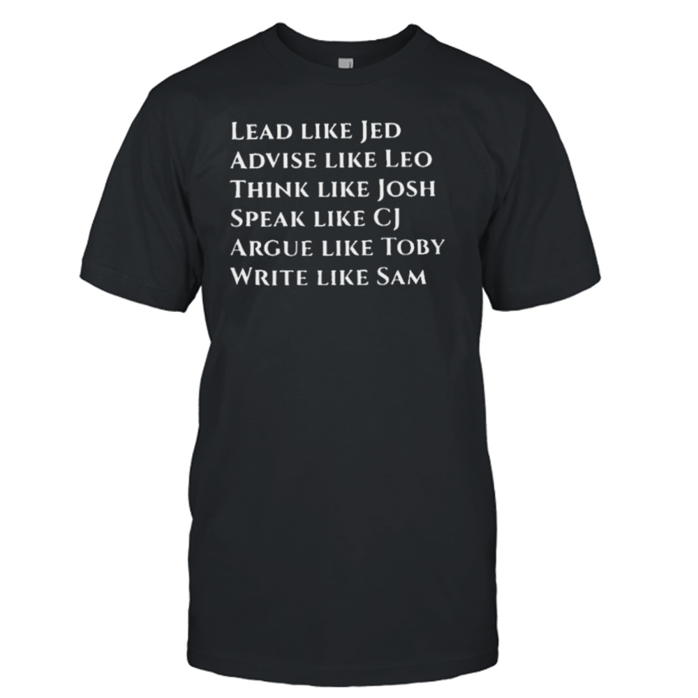 lead like jed advise like leo think like josh shirt