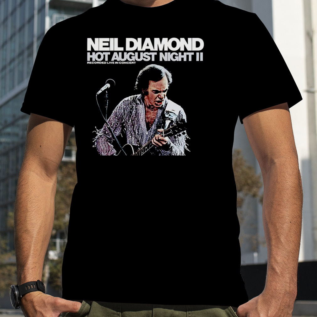 Hot August Night Neil Diamond shirt