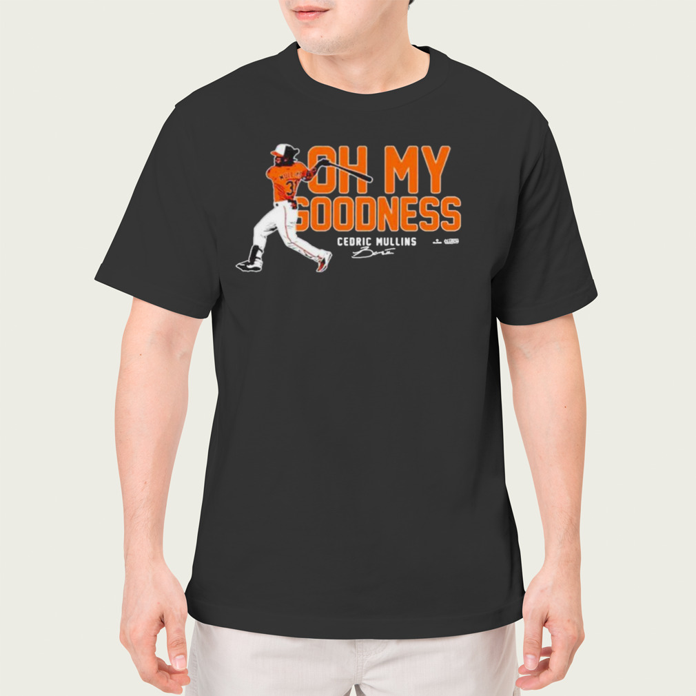 New Cedric Mullins Oh My Goodness MLBPA Shirt t-shirt by To-Tee