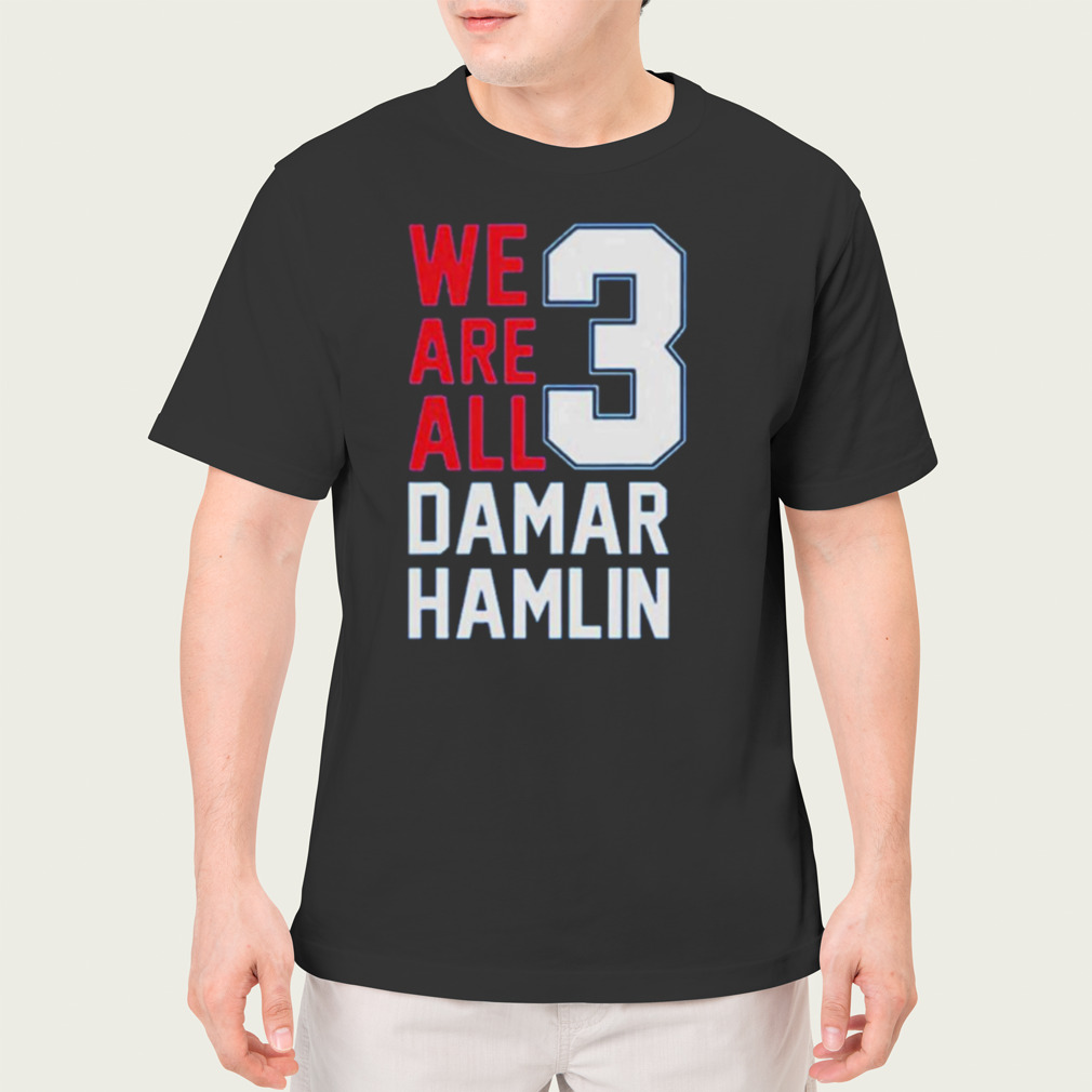 We Are All 3 Damar Hamlin New 2023 Shirt, hoodie, sweater, long