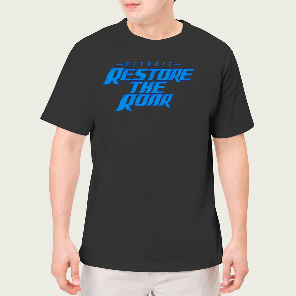 Awesome Restore The Roar Detroit Lions shirt, hoodie, sweater, long sleeve  and tank top