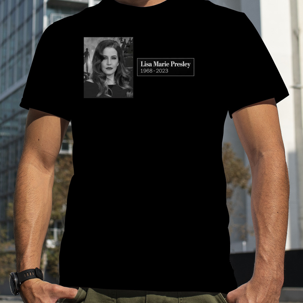 Rip Lisa Marie Presley 1968 – 2023 Shirt