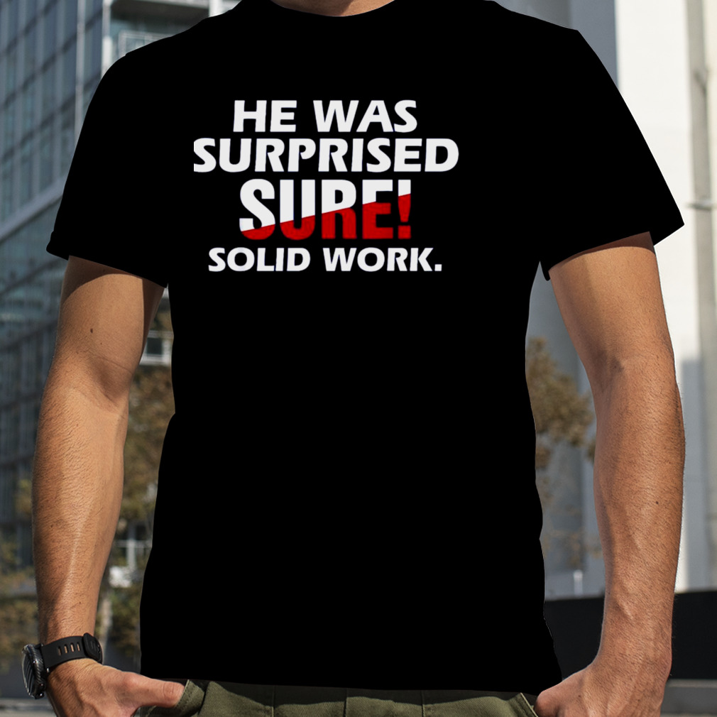 He Was Surprised Sure Solid Work Shirt
