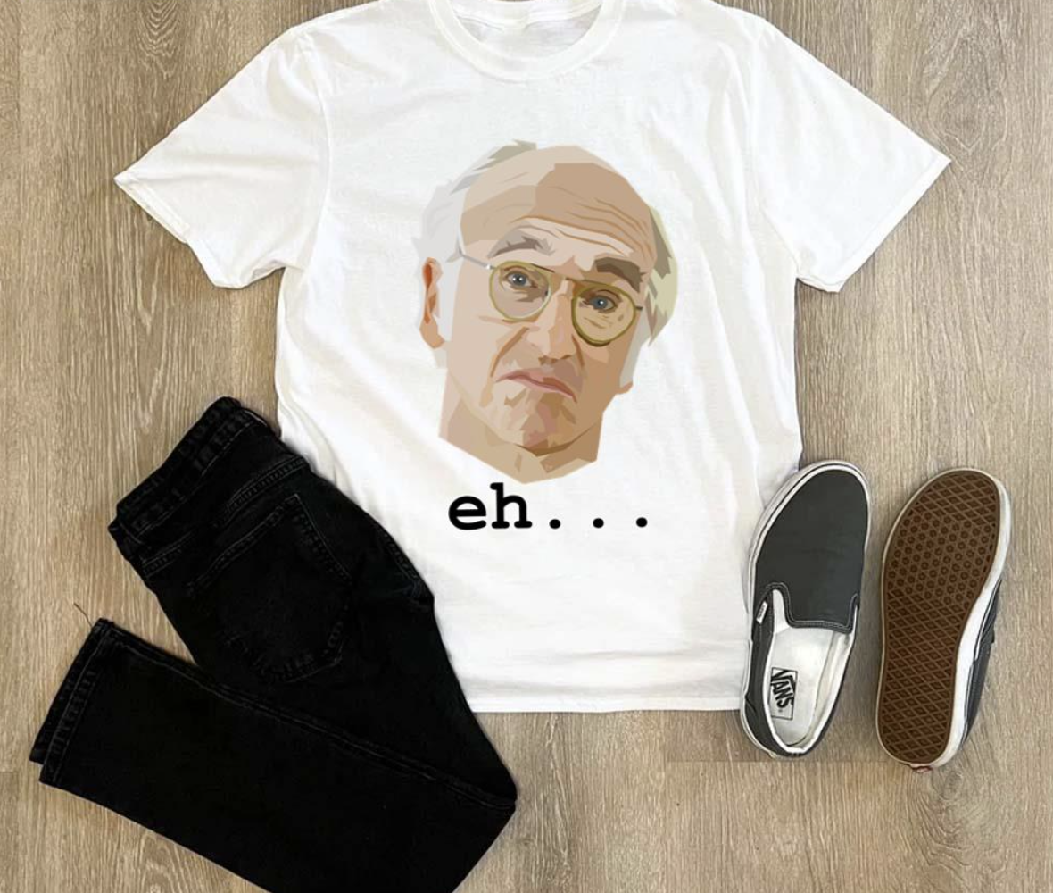 Larry David Eh Curb Your Enthusiasm shirt
