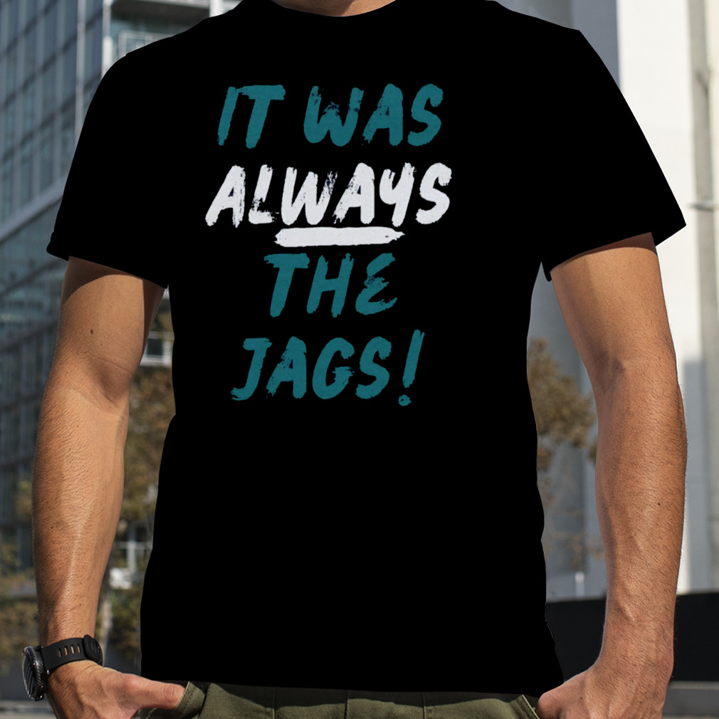 Trevor Lawrence It Was Always The Jags Jacksonville Football T-Shirt