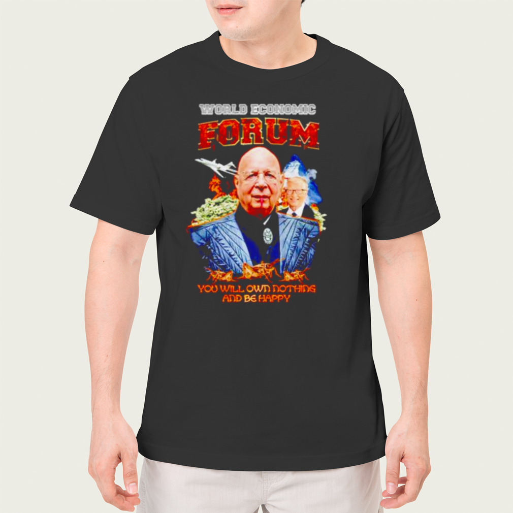world economic forum you will own nothing and be happy shirt