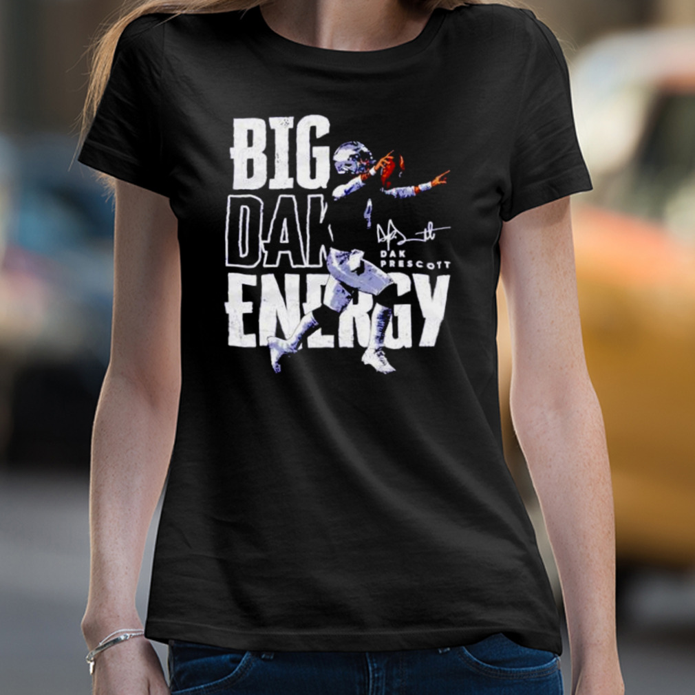 big Dak energy Dak Prescott Dallas Cowboys shirt