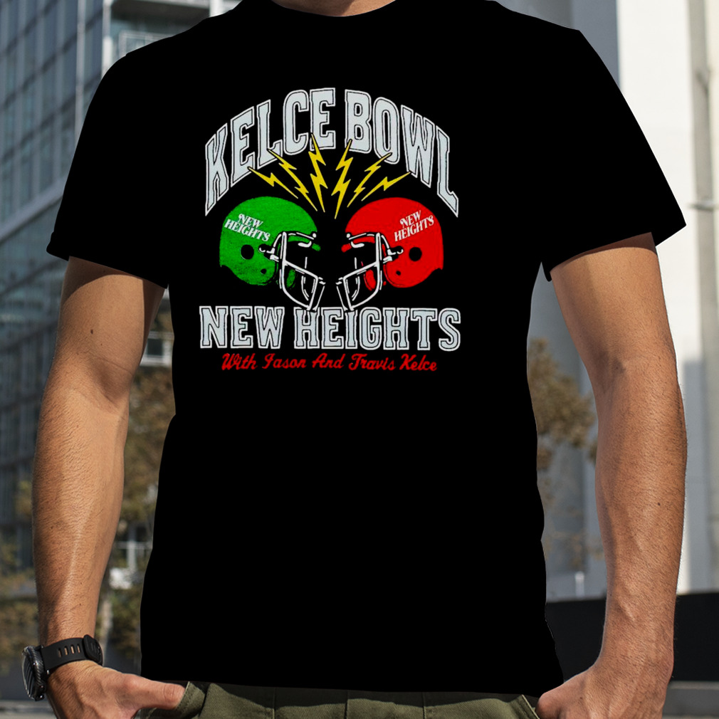 Kelce Bowl New Heights With Jason Kelce and Travis Kelce Shirt -  Skullridding