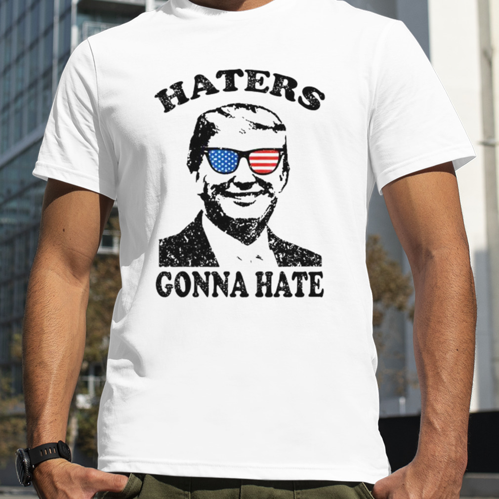 haters gonna hate Donald Trump 2024 shirt