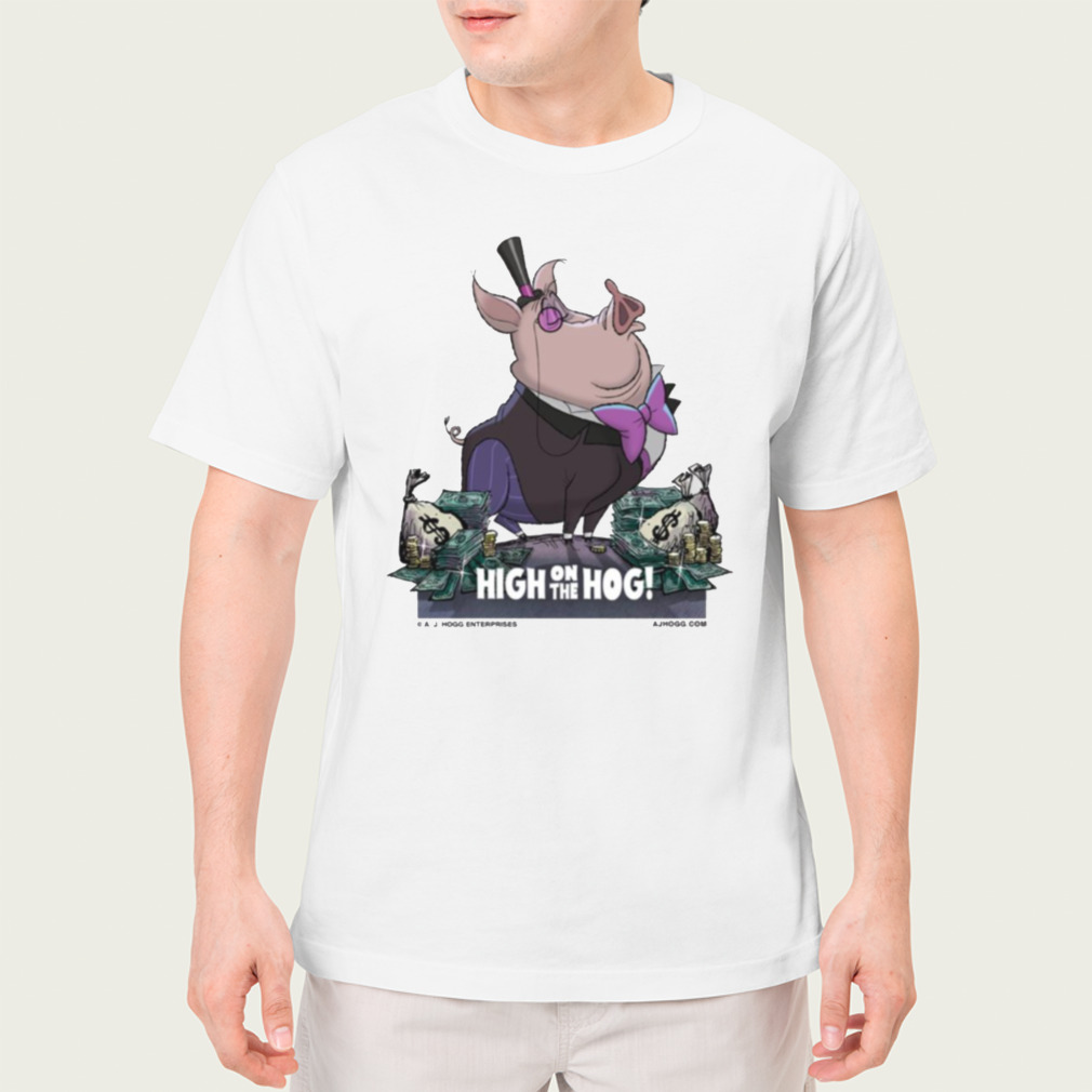 A J Hogg High On The Hog shirt