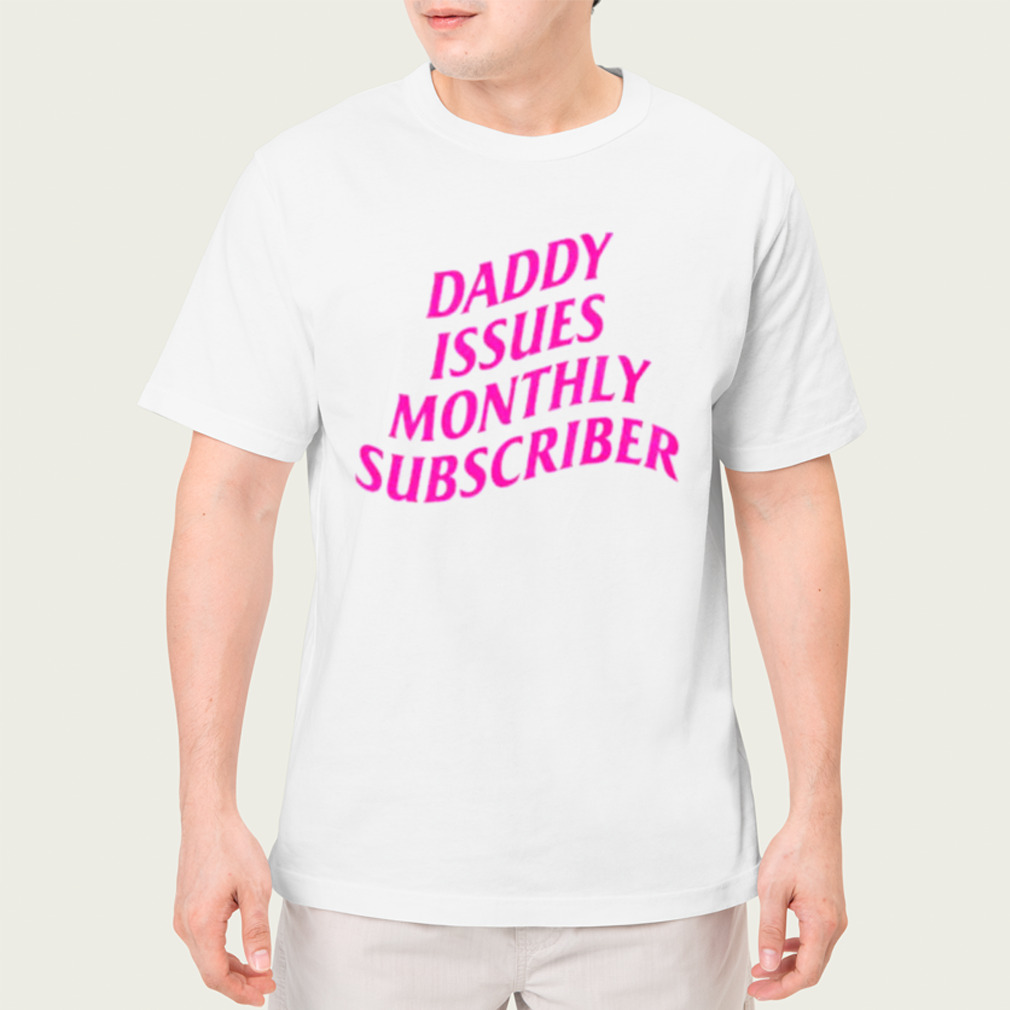 Daddy Issues Monthly Subscriber Baby Shirt