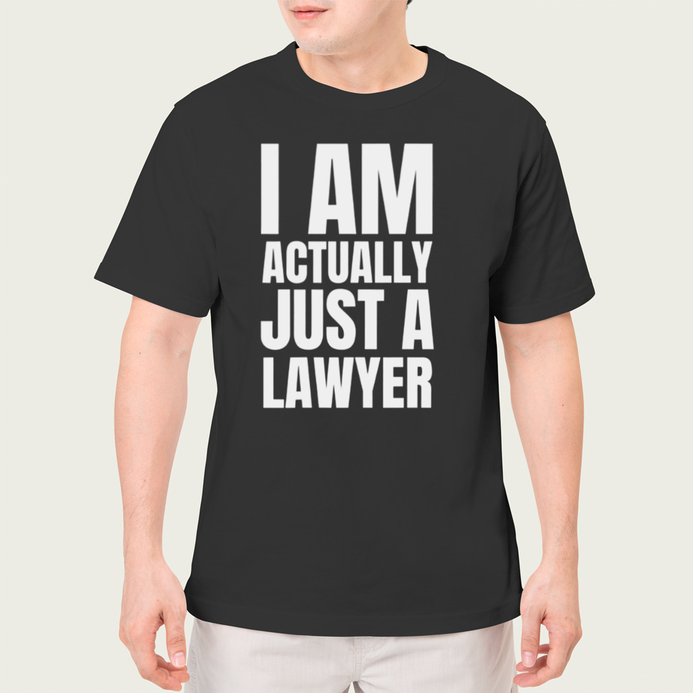 I Am Just A Lawyer Owen The Recruit shirt