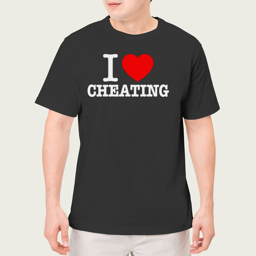 I Love Cheating Funny Valentine’s Day Gift T-Shirt