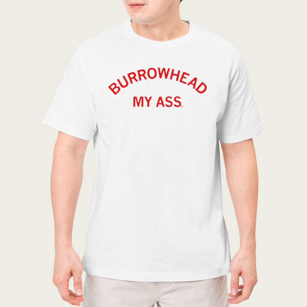 burrowhead my ass shirt