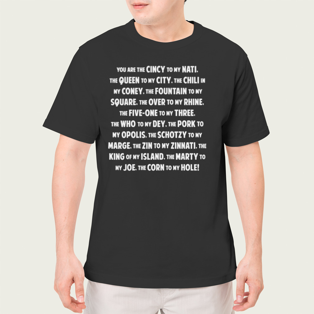 you’re the Cincy to my Nati Cincinnati idioms shirt