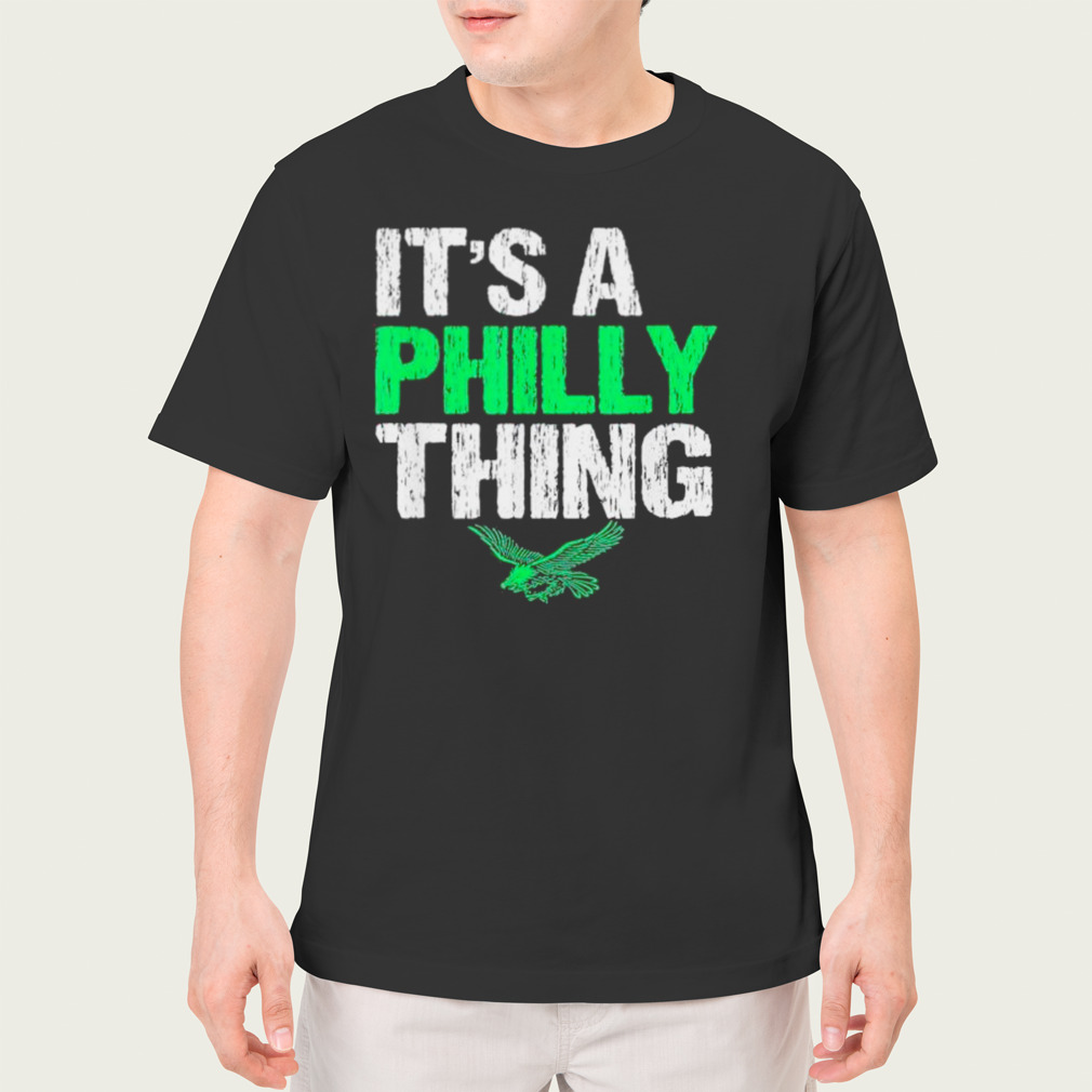 IT’S A PHILLY THING – It’s A Philadelphia Thing Fan Lover T-Shirt