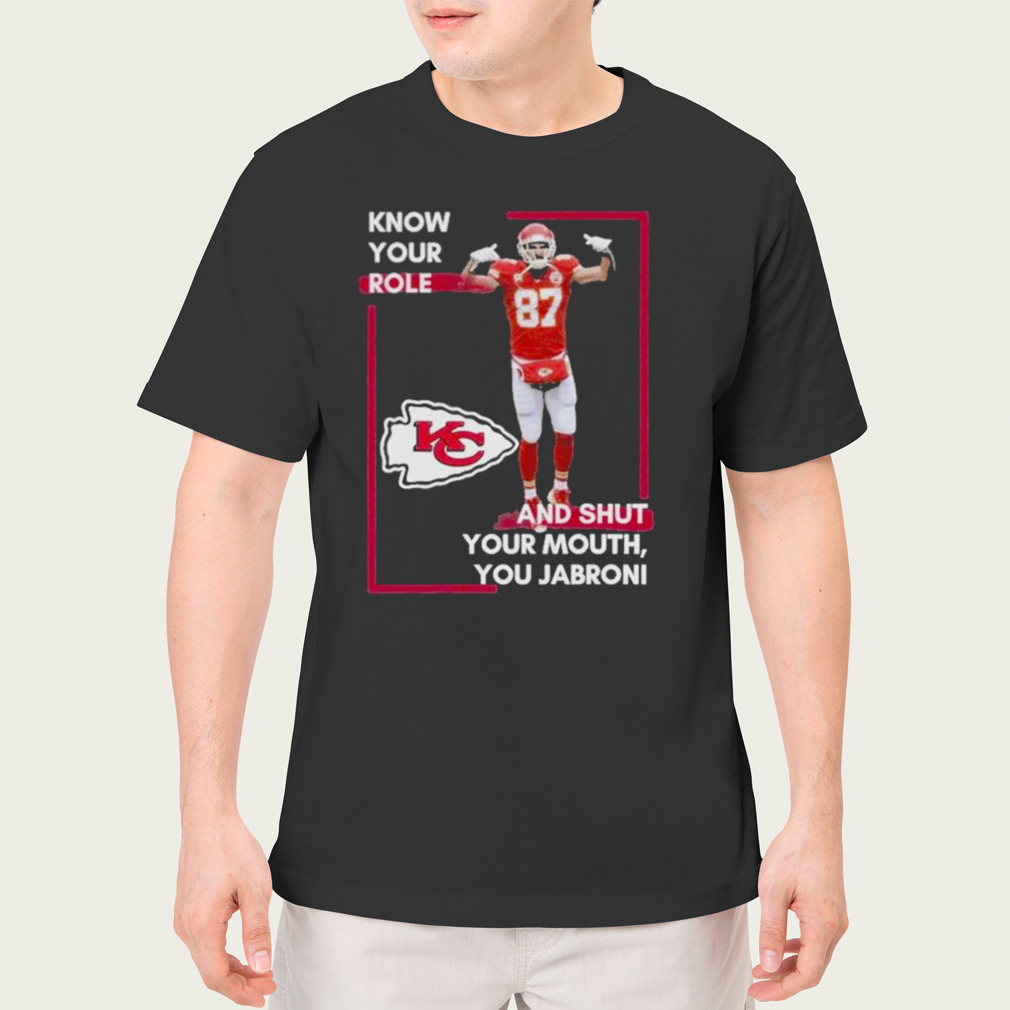 Know your role and shut your mouth You Jabroni shirt