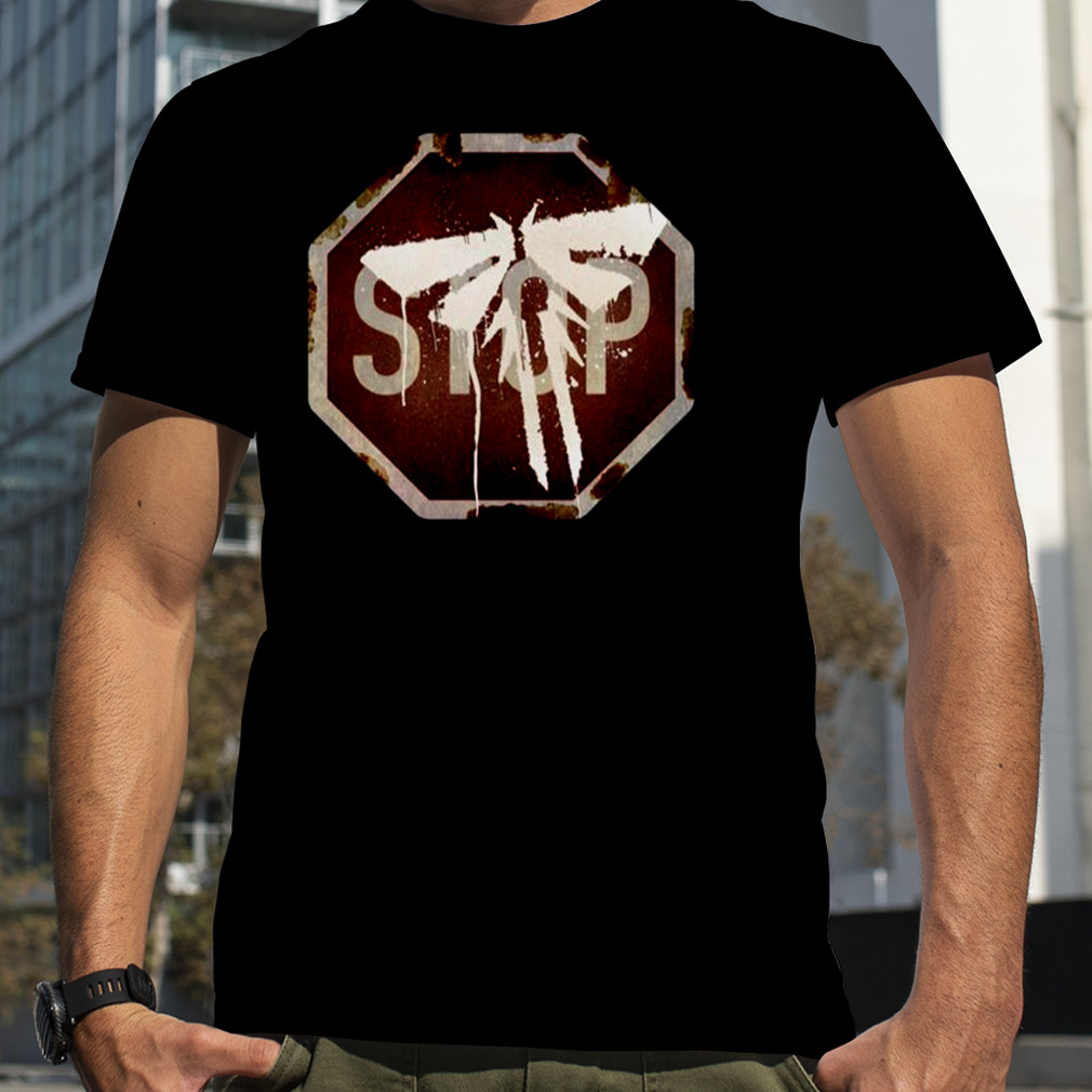 Stop Sign Tlou Tv Series The Last Of Us shirt