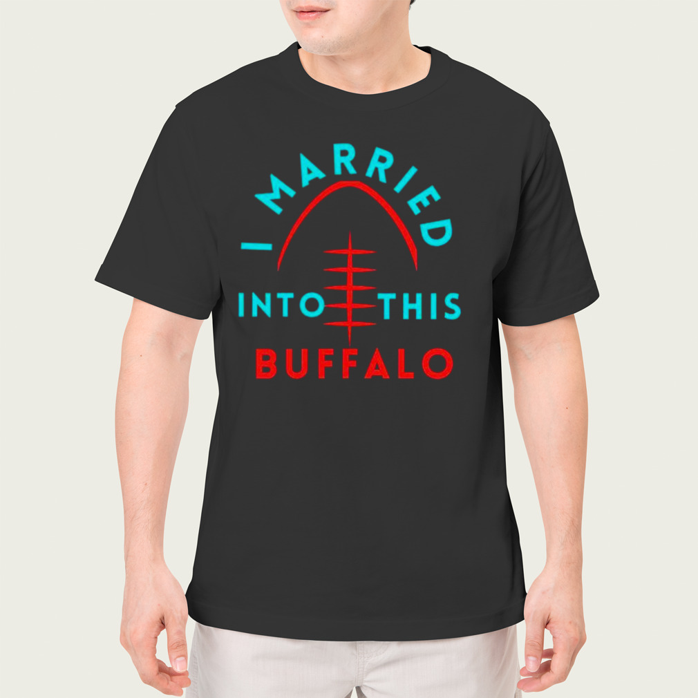i married into this Buffalo football shirt