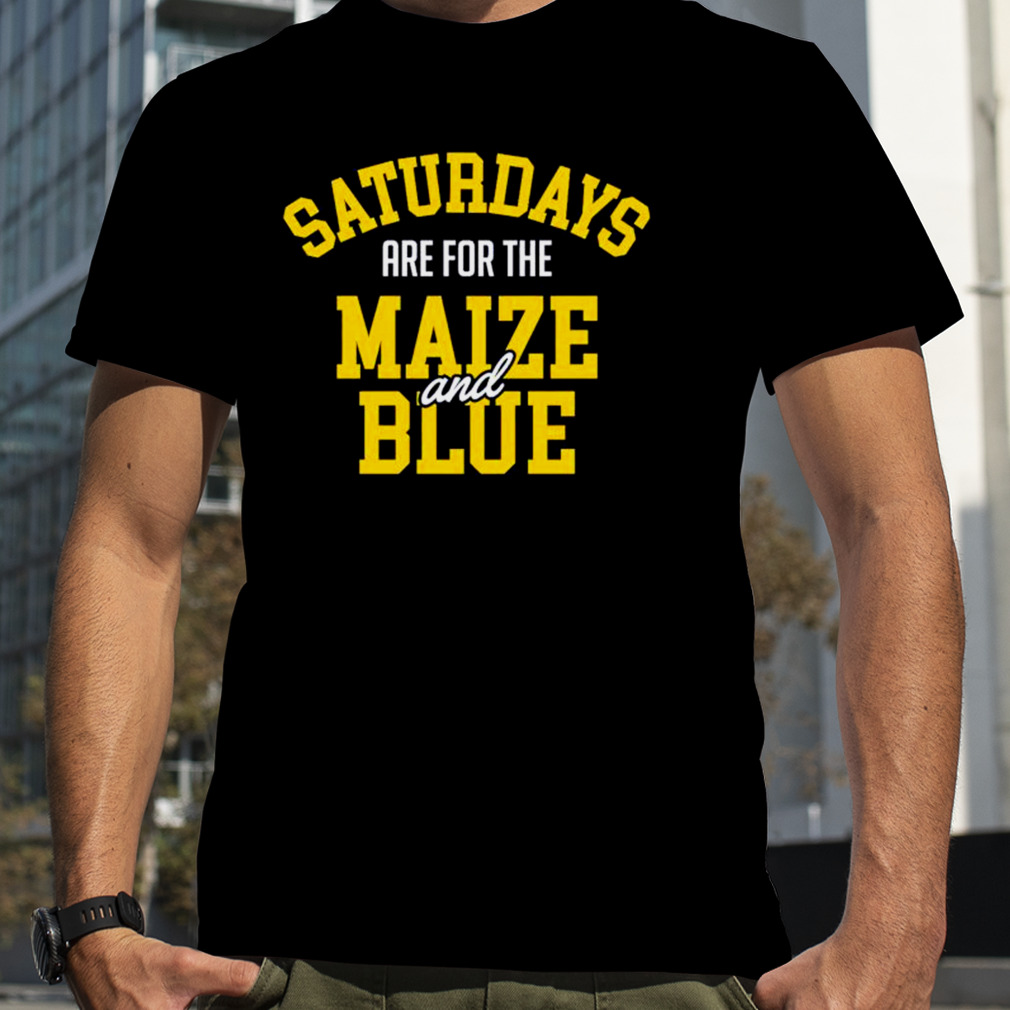 saturdays are for the Maize and Blue Michigan shirt