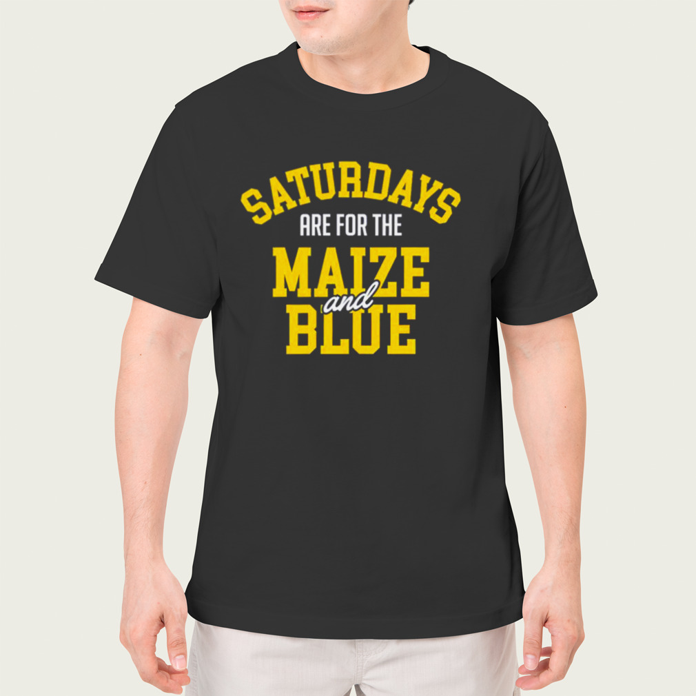 saturdays are for the Maize and Blue Michigan shirt