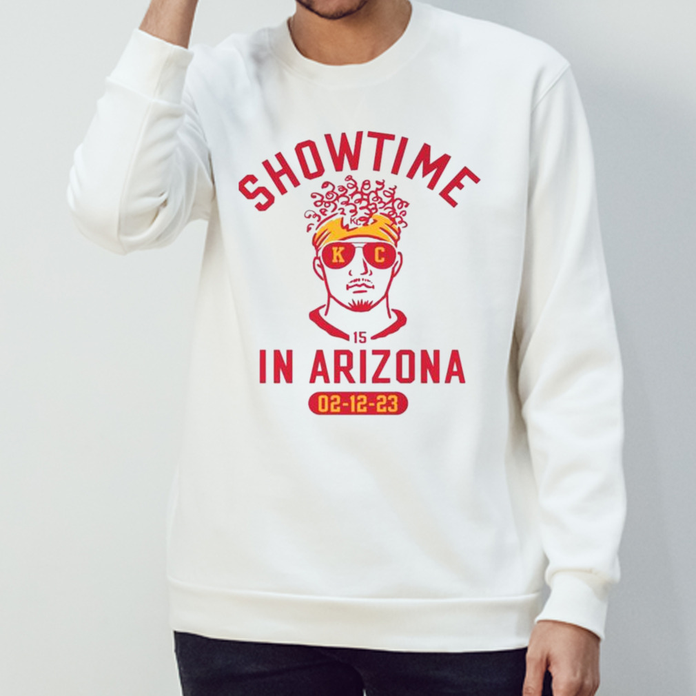 Showtime in Arizona Super Bowl LVII 2023 Patrick Mahomes KC shirt, hoodie,  sweater, long sleeve and tank top