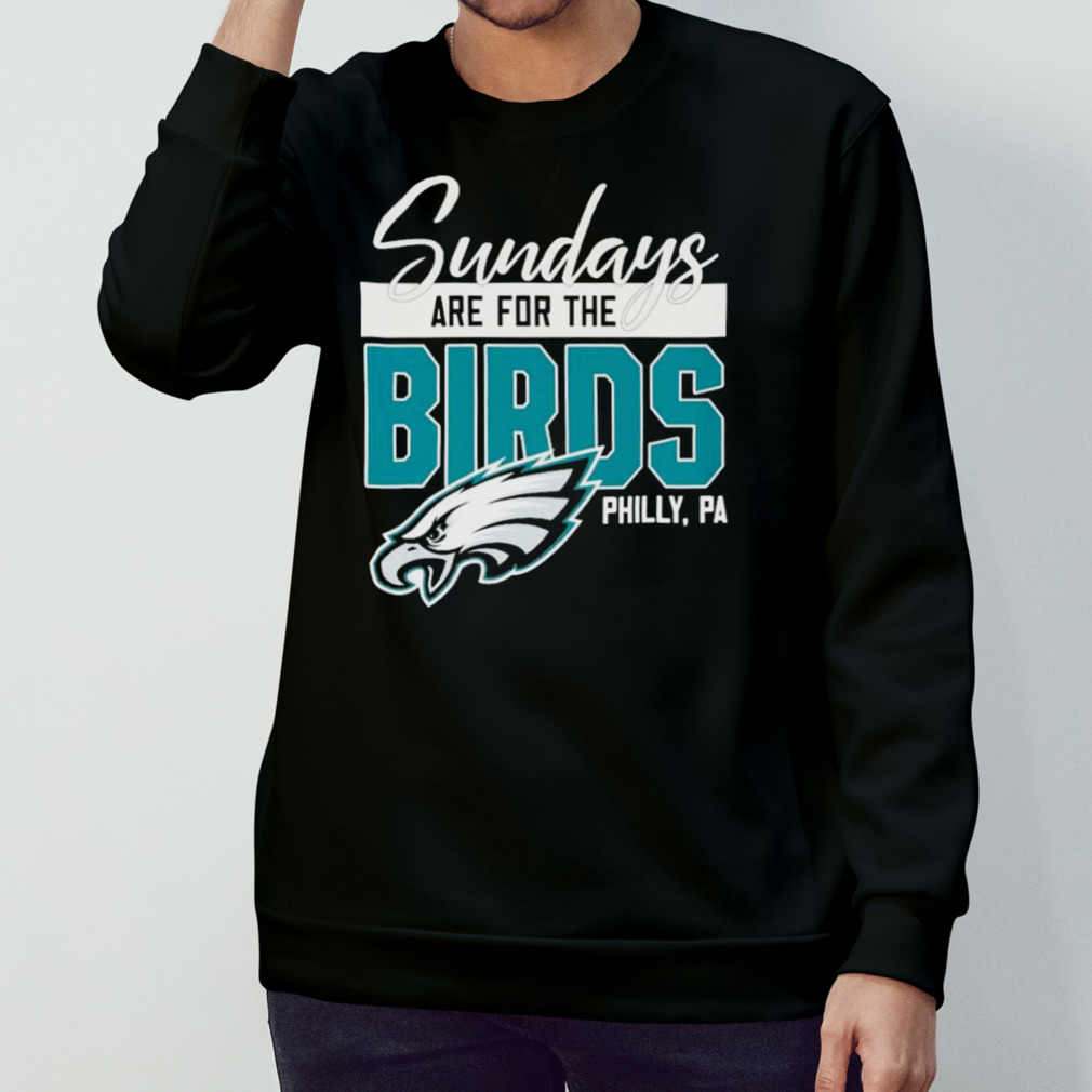 Sundays Are For The Birds Philadelphia Eagles Shirt, Trending Unisex Hoodie  Crewneck