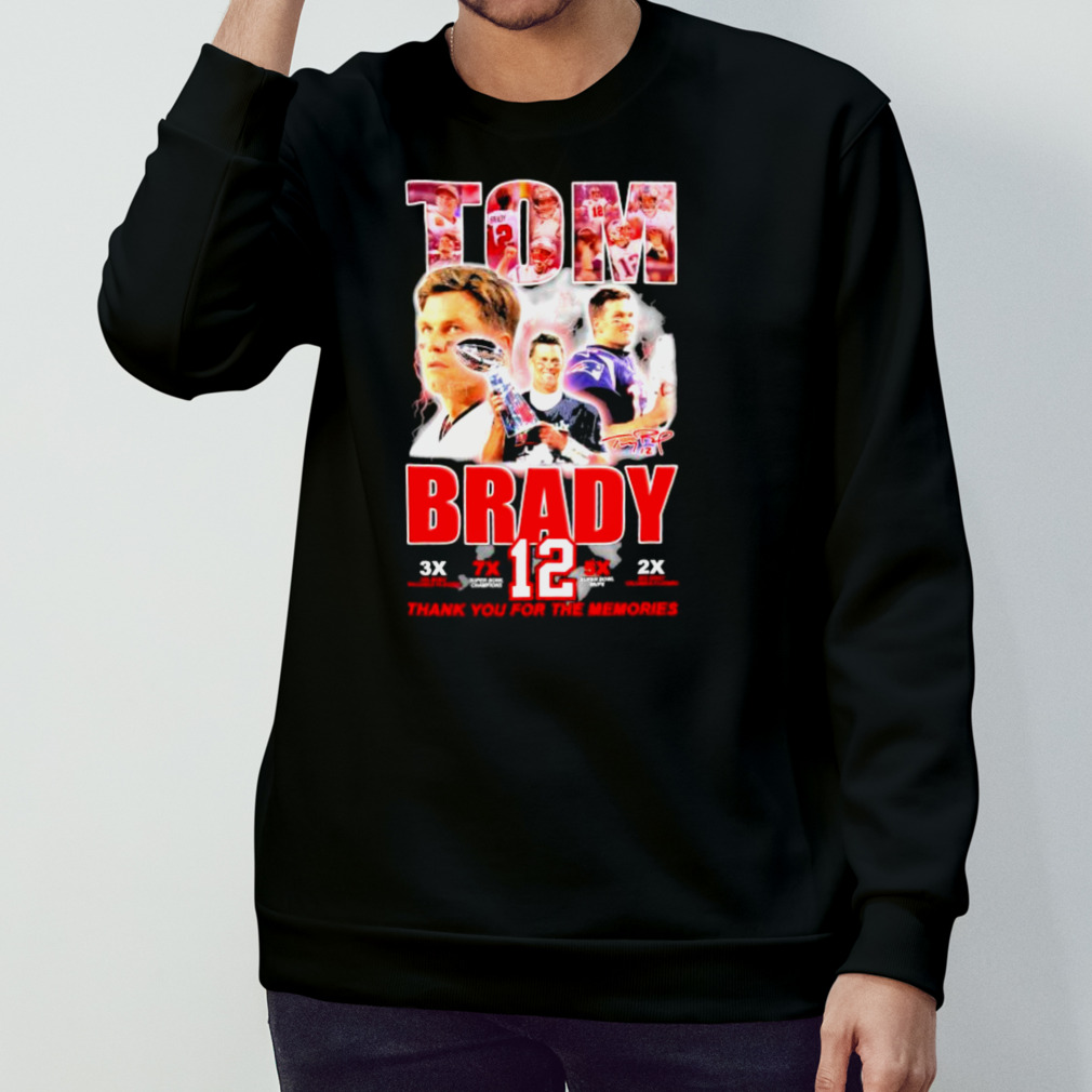 Official Tom Brady 3x NFL MVP, 7x Super Bowl, 5x Super Bowl MVPs Buccaneers  and Patriots thank you for the memories signature shirt, hoodie, sweater,  long sleeve and tank top