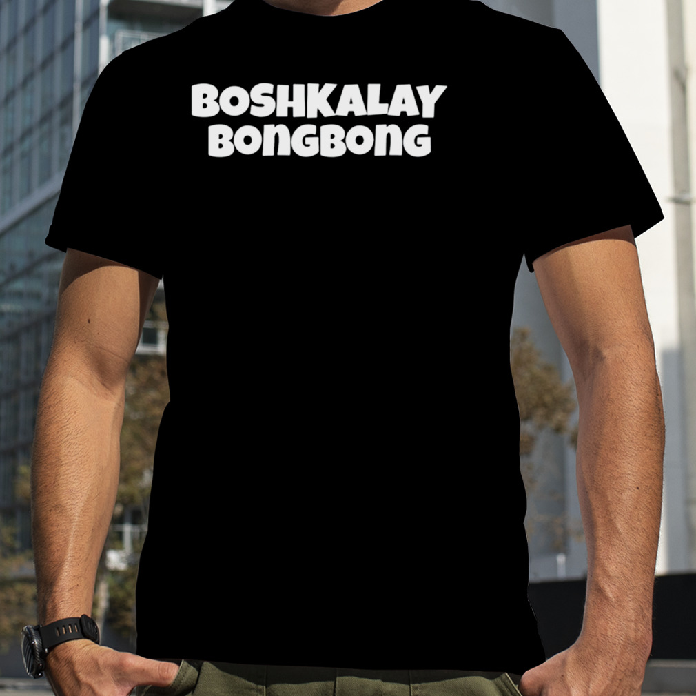 Boshkalay Bong Bong T-Shirt