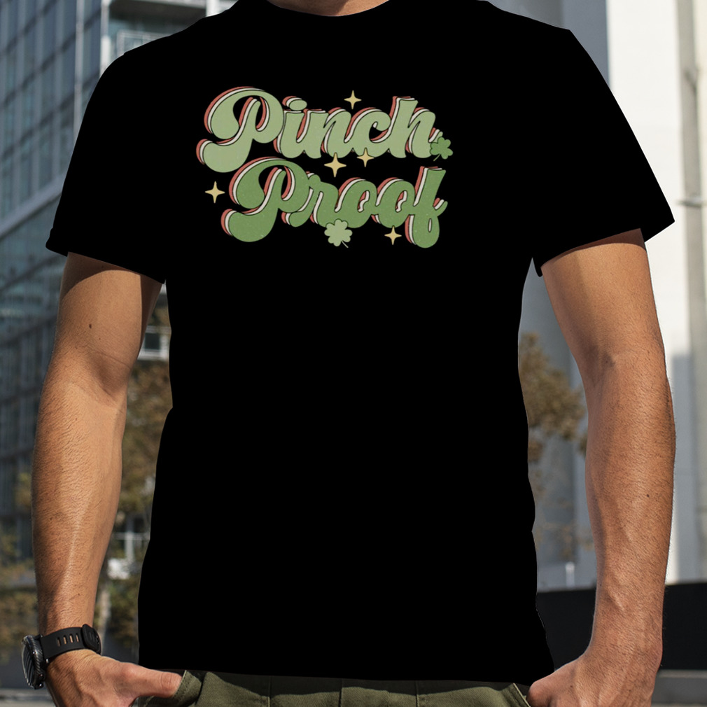 Pinch Proof St Patrick’s Day Vintage Shirt