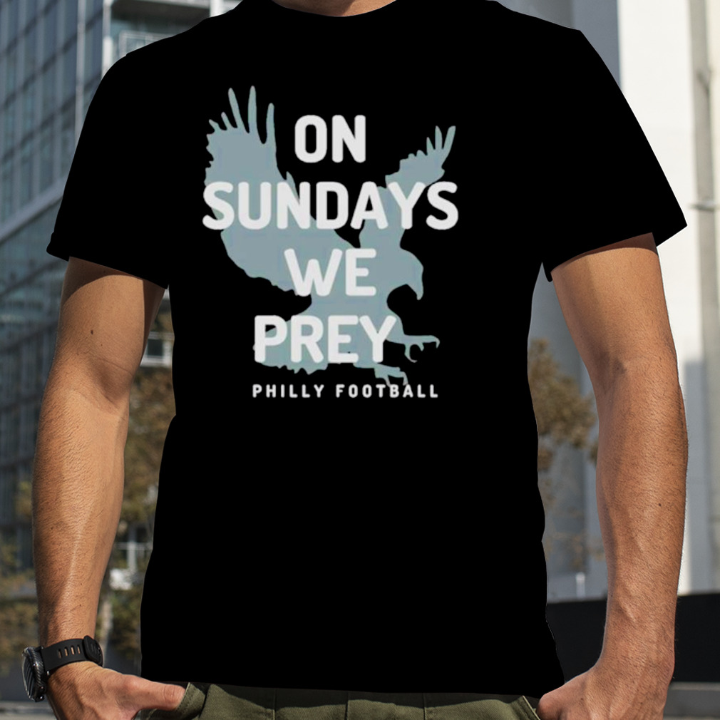 On Sundays We Pray Philly Football Shirt