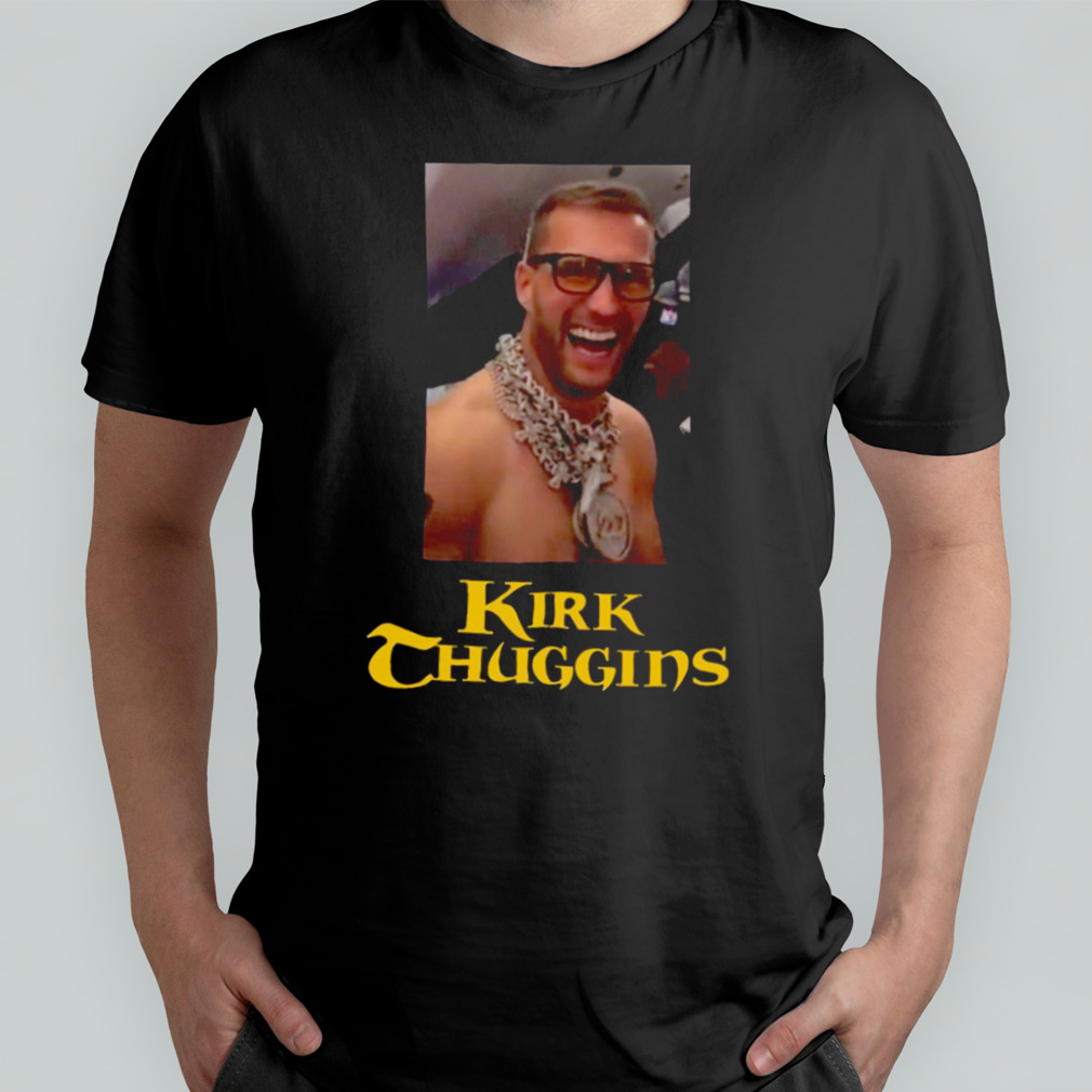 Kirk Cousins Kirk Thuggins Shirt, hoodie, sweater, long sleeve and