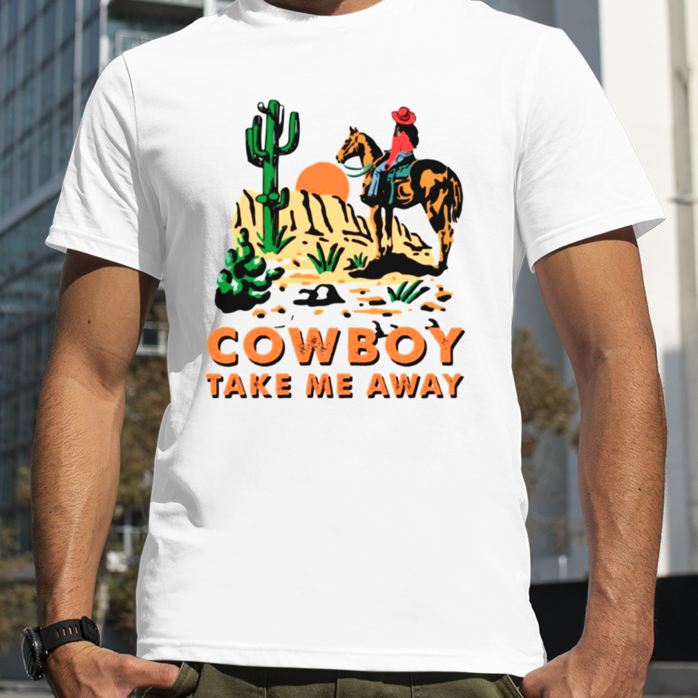 Cowboy Take Me Away Western Sublimation Dixie Chicks shirt