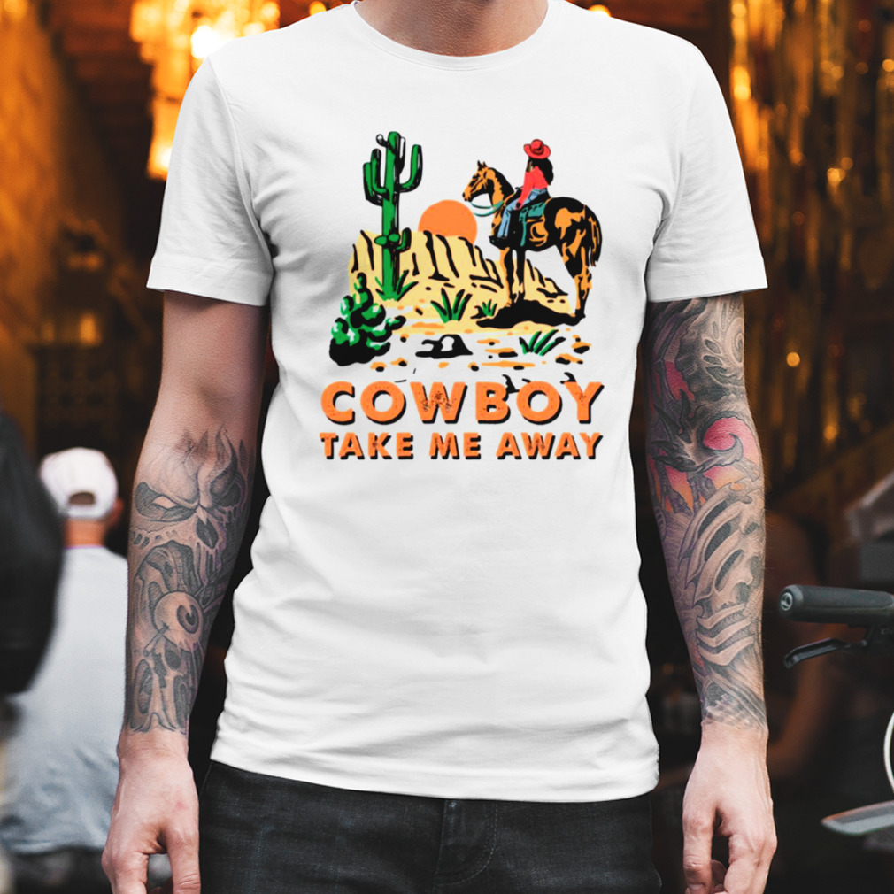 Official Cowboy take me away shirt, hoodie, longsleeve, sweater