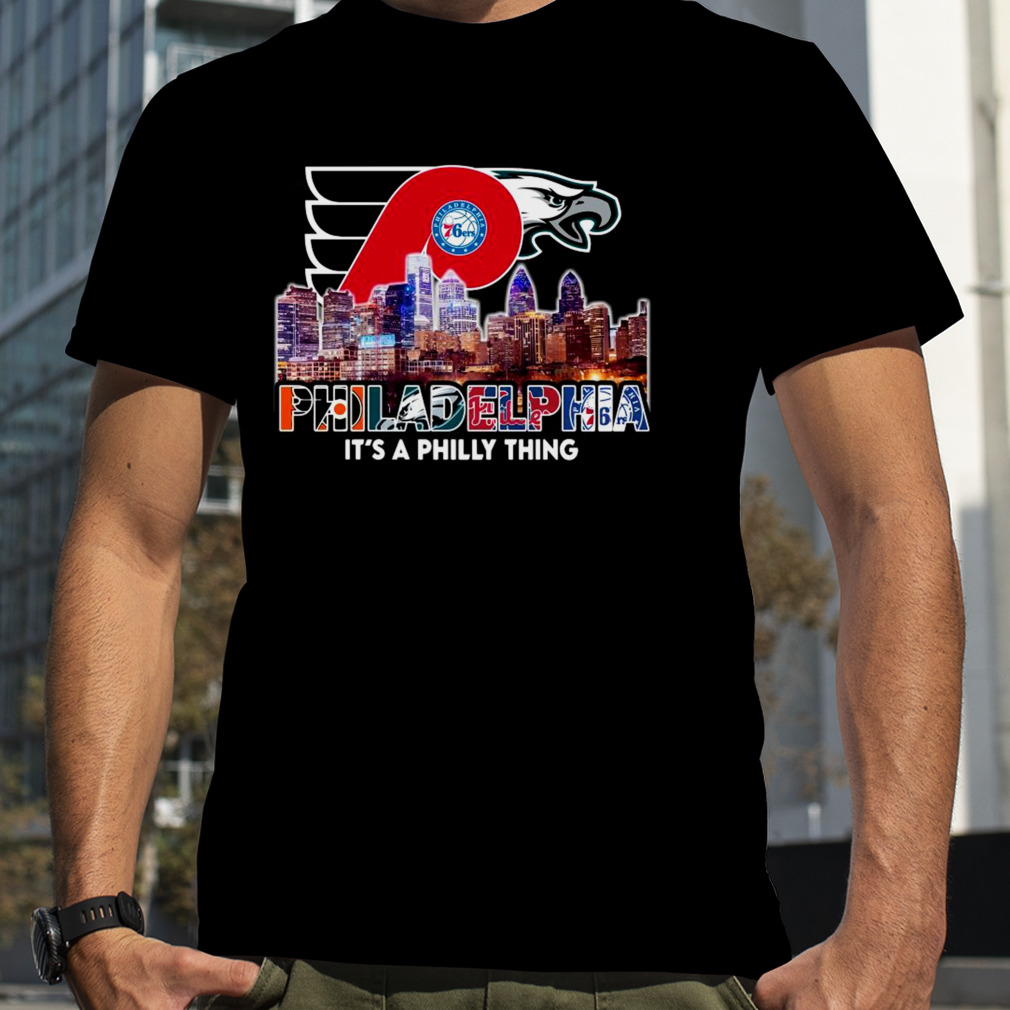 Philadelphia Sports Team Skyline It’s A Philly Thing 2023 shirt