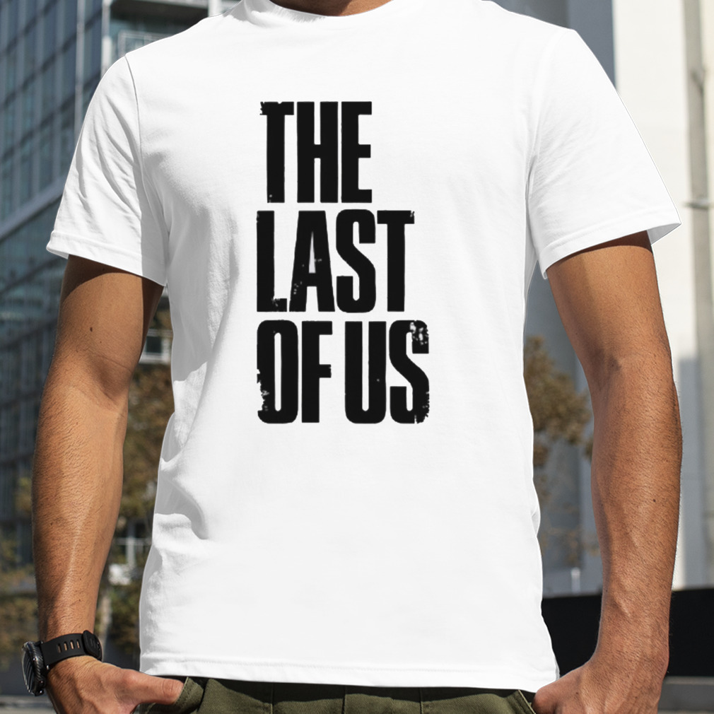 The Last Of Us Gift For Fan T-Shirt