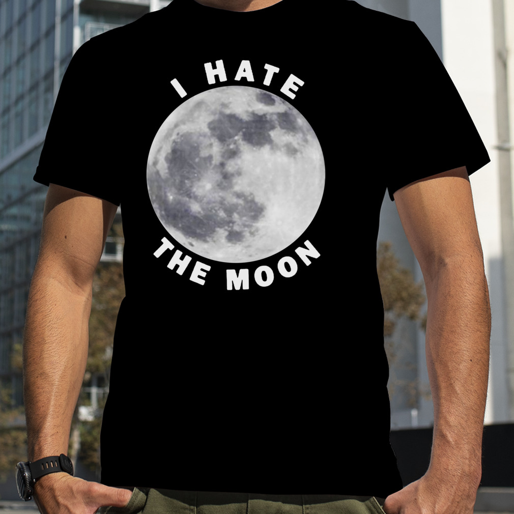 Topatoco I hate the moon shirt