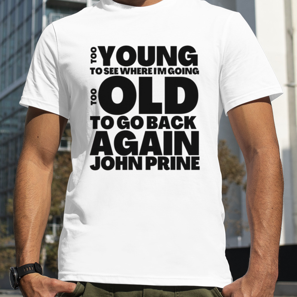 Lyrics Rocky Mountain Time Too Young John Prine shirt
