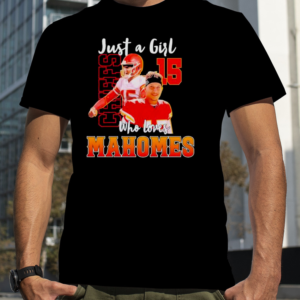 Just A Girl Who Loves Mahomes KC Chiefs 2023 shirt