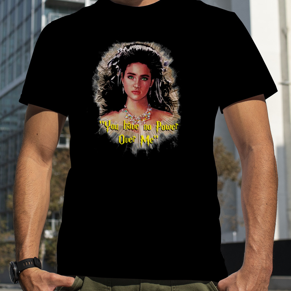 Sarah You Have No Power Over Me Jennifer Connelly shirt