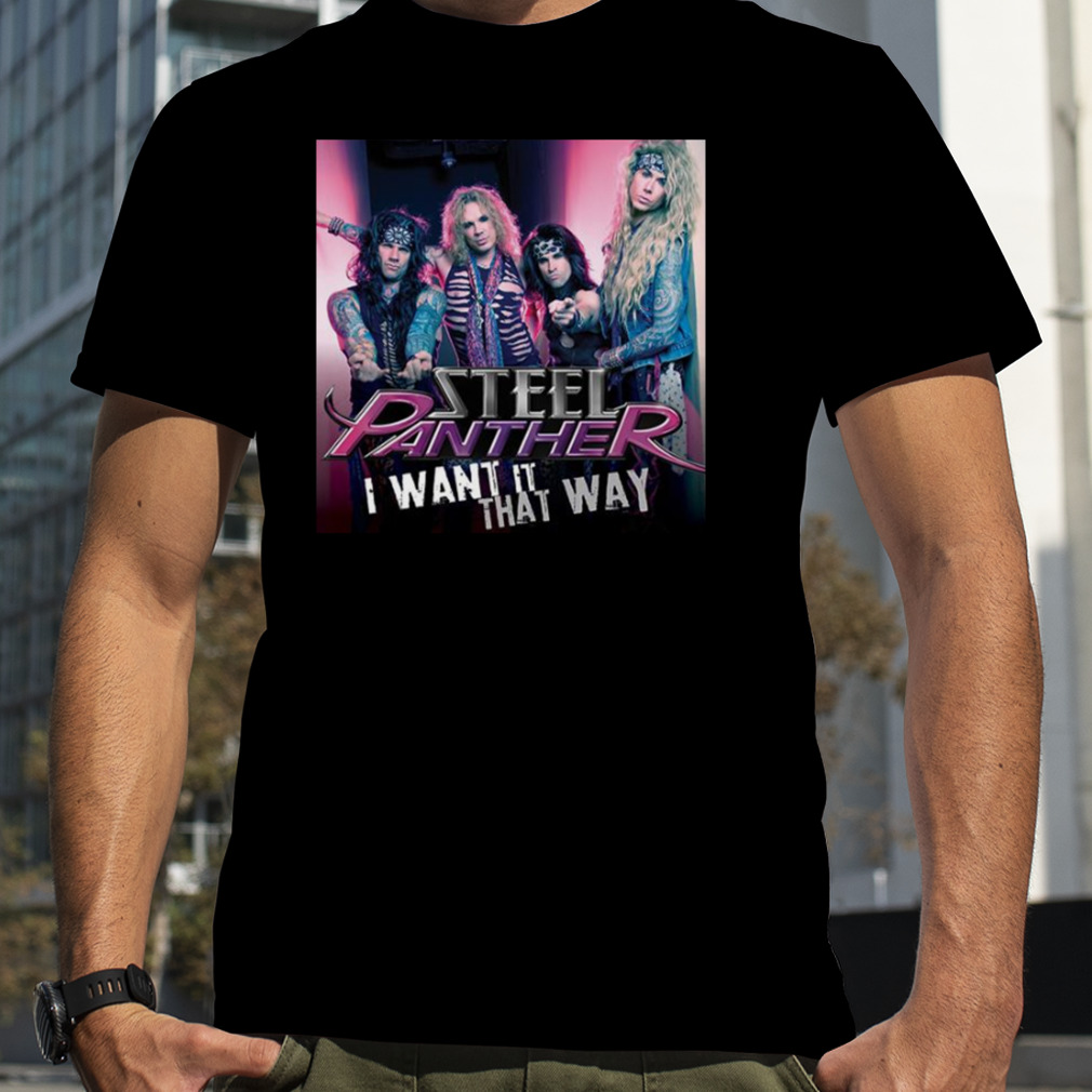 I Want It That Way Steel Panther shirt