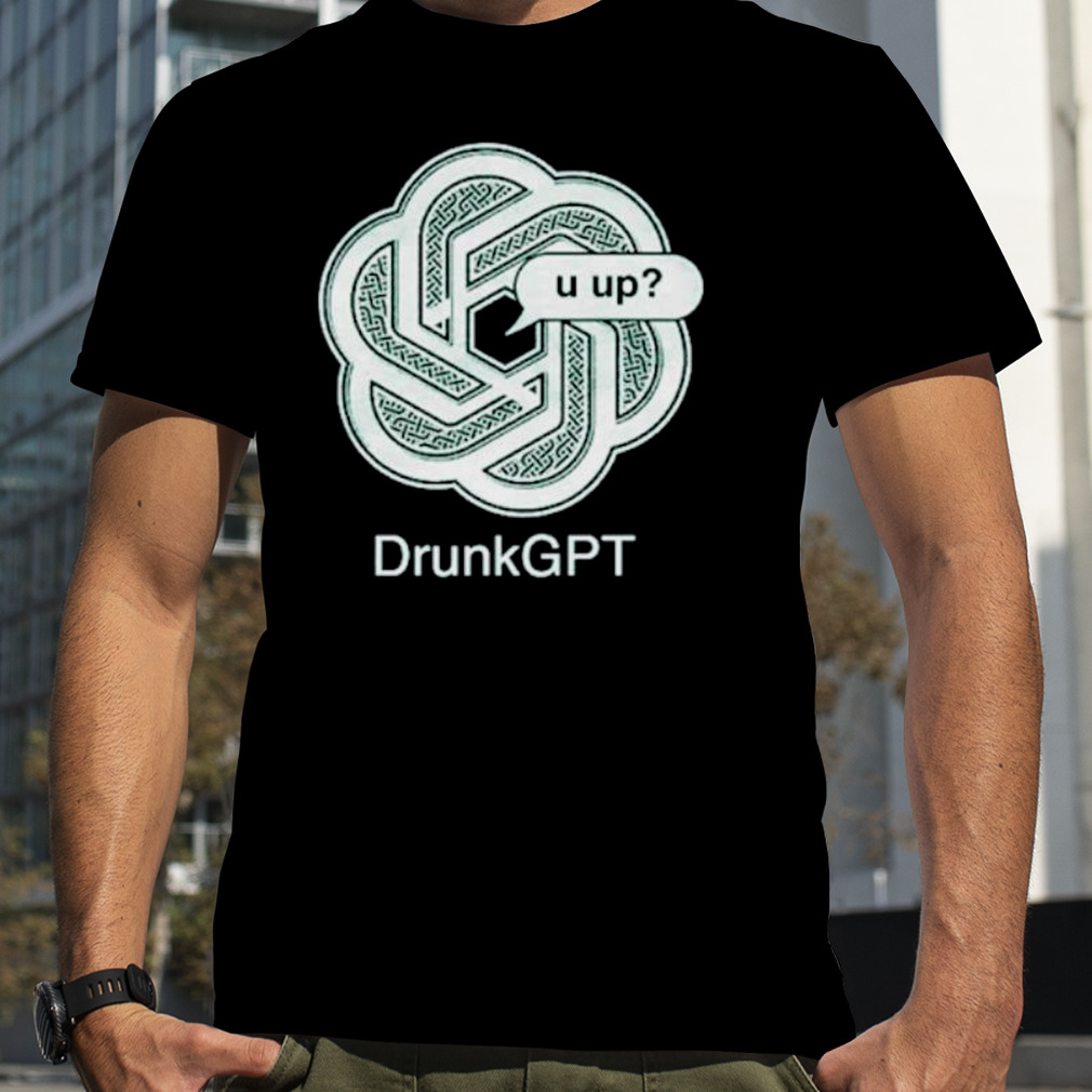 Drunkgpt shirt