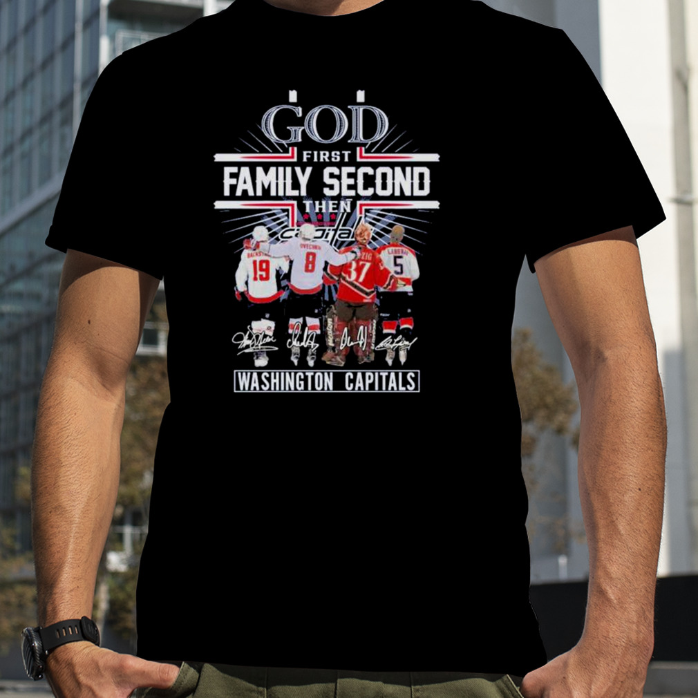 God first family second then N Backstrom,Alexander Olaf Kölzig Rod Langway Washington Capitals Signatures shirt