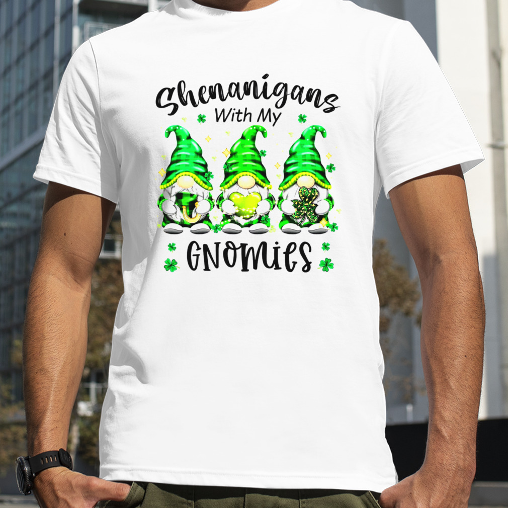 St Patricks Day Shenanigans With My Gnomies Lucky Shirt