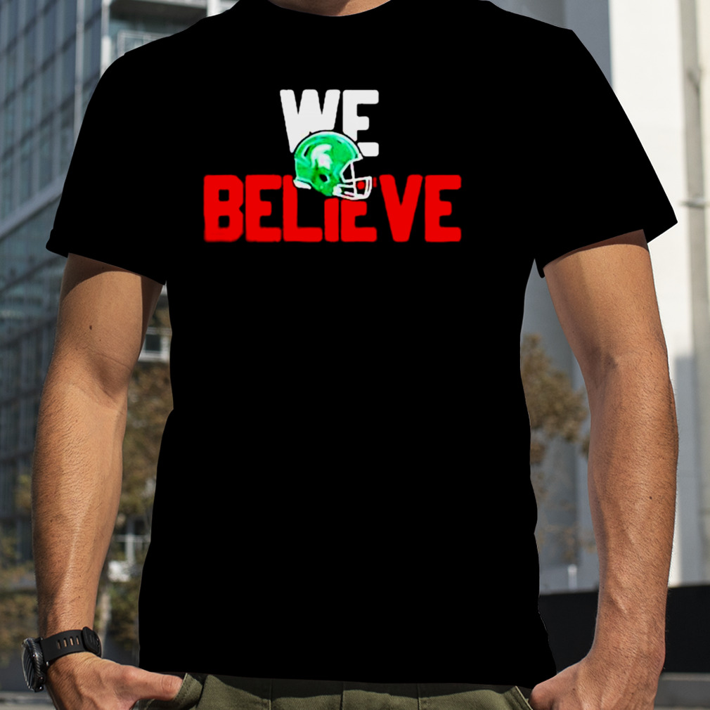 mSU Spartans we believe shirt