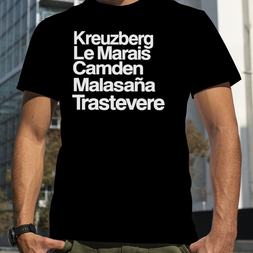 Kreuzberg le marais camden malasana trastevere shirt