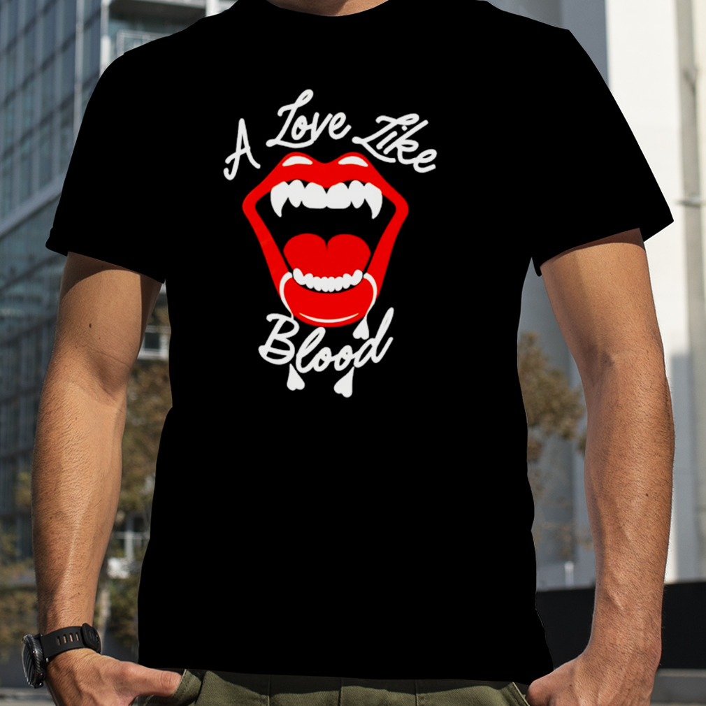 A Love Like Blood Shirt