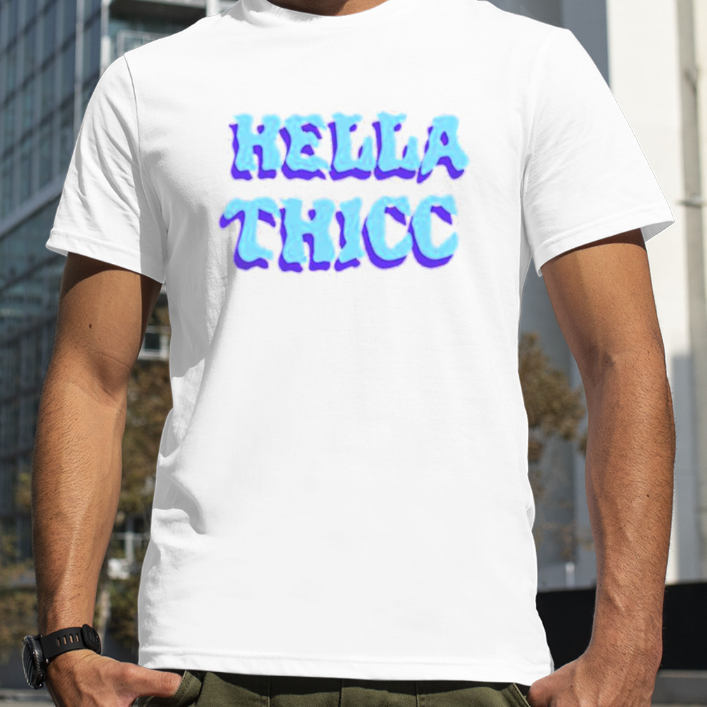 Hella Thicc California shirt