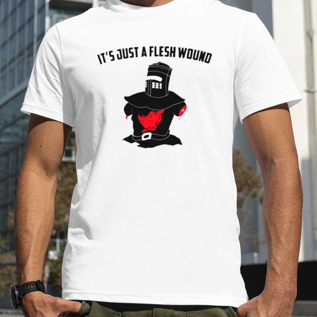 It’s just a flesh wound shirt